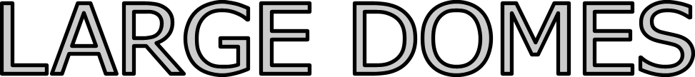 LARGE DOMES